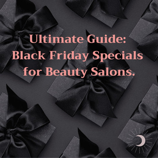 Ultimate Guide: Black Friday Specials for Australian Beauty Salons - Luna Beauty Supplies